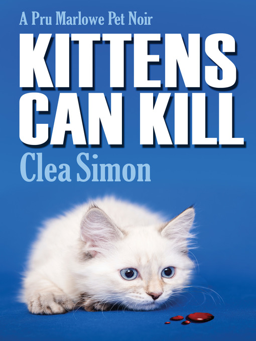 Title details for Kittens Can Kill by Clea Simon - Available